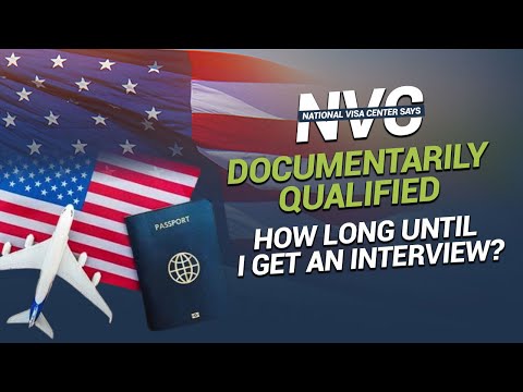 NVC letter says I'm "DOCUMENTARILY QUALIFIED" how long until I get an interview?