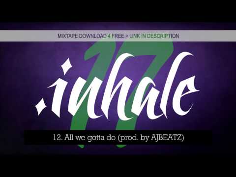 12. TBRW - All we gotta do prod. by AJBEATZ (2014 - Inhale Mixtape)