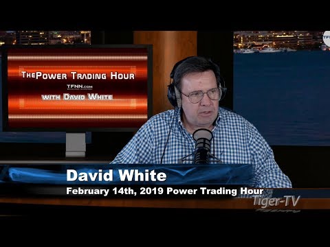 February 14th Power Trading Hour with David White on TFNN - 2019