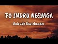 Po Indru Neeyaga Song Anirudh Ravichander Lyrical Video