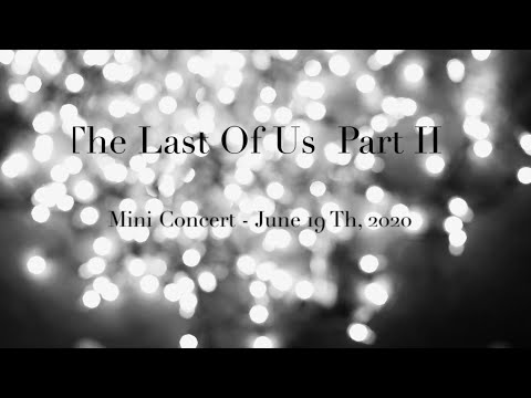 The Last Of Us Part II  -  Mini Concert - Gustavo Santaolalla