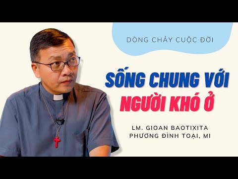 Sống chung với người khó ở | Dòng chảy cuộc đời