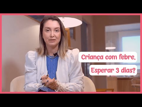 Criança com febre. Devo esperar 3 dias para levar ao médico?