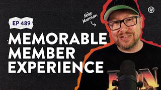 Creating a Memorable Member Experience