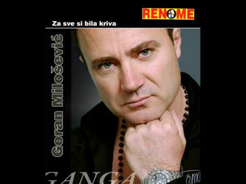 Goran Milosevic - Ubila si sve u meni