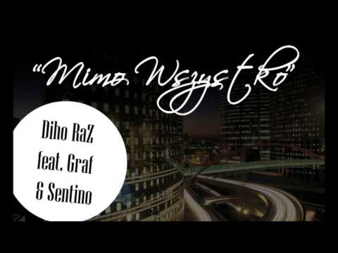 Diho RaZ feat. Graf & Sentino - Mimo Wszystko