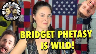 Bridget Phetasy is WILD! | ep 171 - History Hyenas