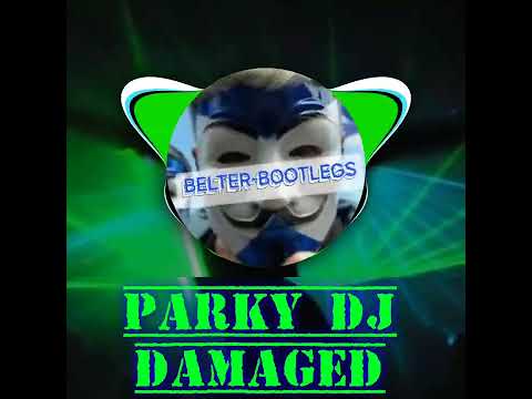 PARKY DJ - DAMAGED 📀💥🔥💥🔥📀💥🔥📀💥🔥