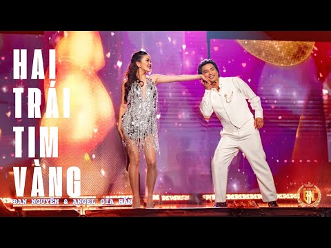 HAI TRÁI TIM VÀNG | ĐAN NGUYÊN & ANGEL GIA HÂN