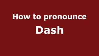 How to pronounce Dash