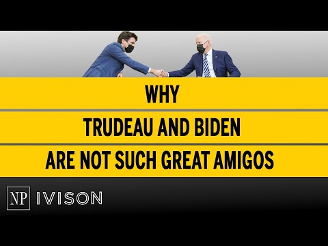 Why Trudeau and Biden are not such great Amigos Ivison Episode 28