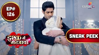 Ishq Mein Marjawan S2 | इश्क़ में मरजावाँ | Episode 126 | Coming Up Next