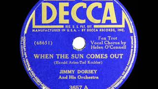 1941 Jimmy Dorsey - When The Sun Comes Out (Helen O’Connell, vocal)