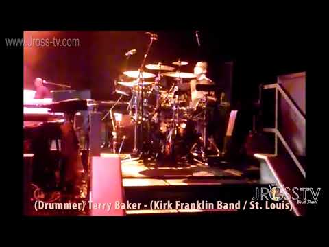 James Ross @ (Drummer) Terry Baker - (Kirk Franklin Band) - www.Jross-tv.com (St. Louis)