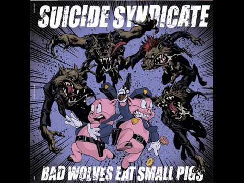 Suicide Syndicate - Bad Wolves Eat Small Pigs (Full Album)