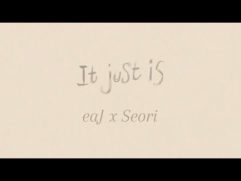 eaJ x Seori - It just is (Feat. Keshi's Strat) [Easy Lyrics Han/Rom/Eng]