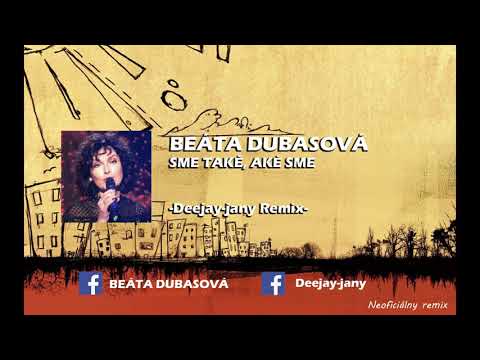 Beáta Dubasová - Sme také, aké sme (Deejay-jany Remix) ( 2019 )