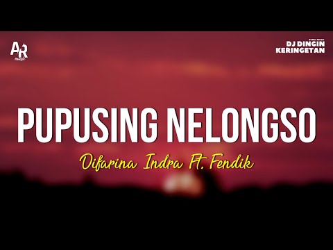 Pupusing Nelongso - Difarina Indra Ft. Fendik (LIRIK)