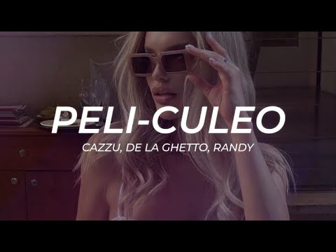 Cazzu, De La Ghetto, Randy   Peli Culeo    LETRA