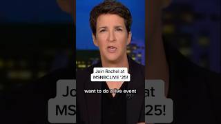 Join Rachel at MSNBCLIVE '25!