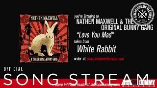 Nathen Maxwell & The Original Bunny Gang - Love You Mad (Official Audio)