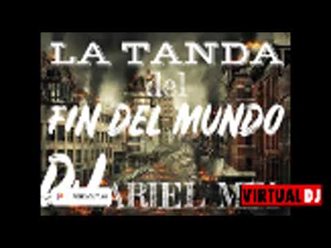 LA TANDA DEL FIN DEL MUNDO  Dj ARIEL MORAN MIX 507