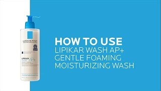 How to use Lipikar Wash AP+ | La Roche-Posay (NEW)