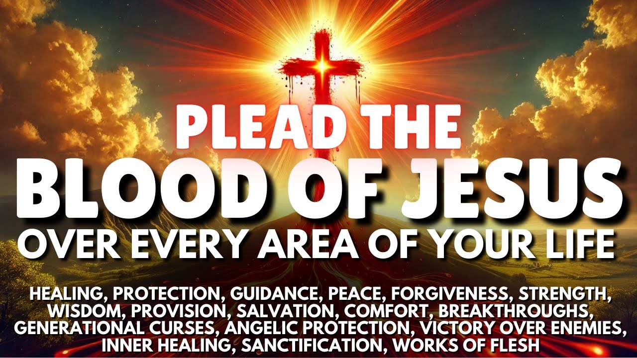 Plead the Blood of Jesus Over Every Area of Your Life