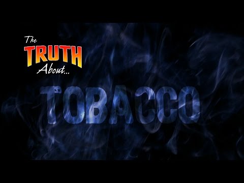 The Truth About... Tobacco