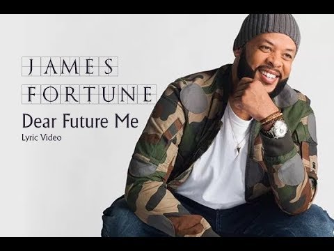 Dear Future Me (Lyrics) James Fortune & Fiya
