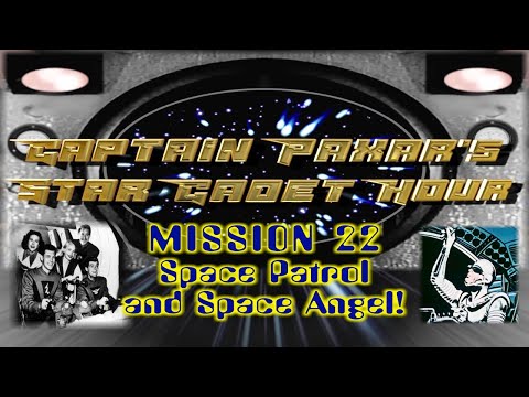 Capt. Paxar's Star Cadet Hour Ep22 - Space Patrol / Space Angel