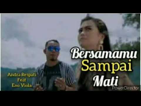 BERSAMAMU SAMPAI MATI - ANDRA RESPATI fead  ENO VIOLA LIRIK ( OFFICIAL MUSIK VUDIO)