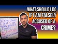 What Should I Do If I Have Been Falsely Accused of a Crime?