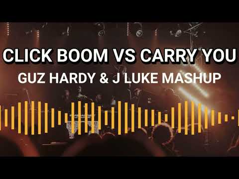 Click Boom Vs Carry You (Guz Hardy & J Luke Mashup)