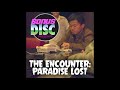 The Encounter Paradise Lost Bonus Disc Podcast 35
