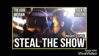 Ricky Dillon ft. Trevor Moran - Steal the show (nightcore)