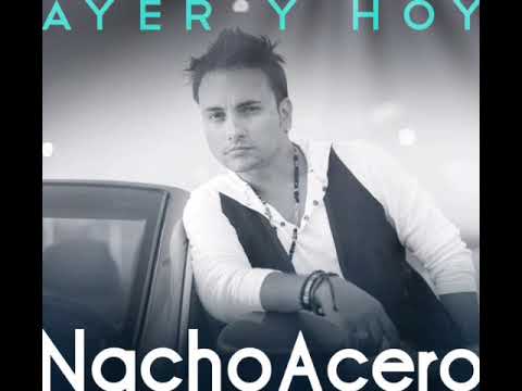 Ya No Te Quiero - Nacho Acero (Audio Hd) + Letra