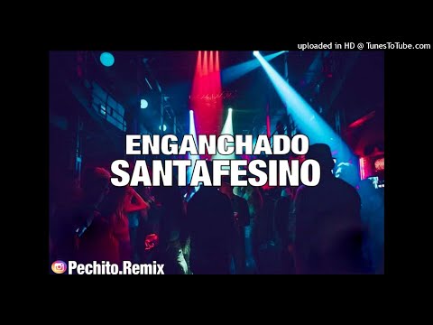 SANTAFESINO ✘ ENGANCHADO ✘ REMIX FIESTERO ✘ PECHITO REMIX 🎊