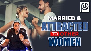 Married And Attracted To Other Women - JK Emezi