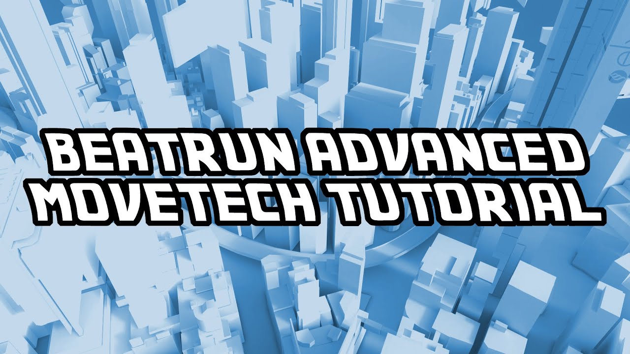 Beatrun: Advanced Movetech Tutorial