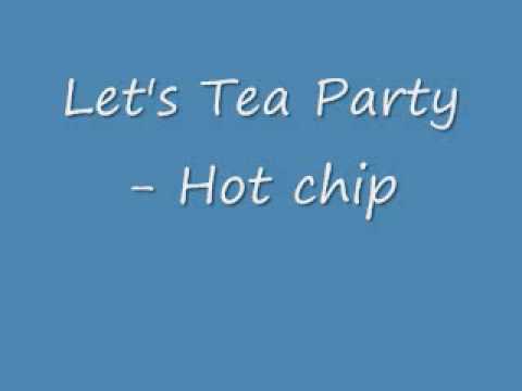 Let's Tea Party - Hot Chip