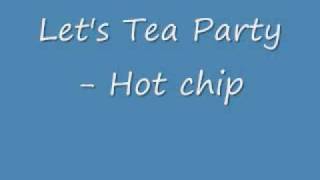 Let's Tea Party - Hot Chip