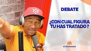 ¿Con cual figura has tratado? en El Mañanero