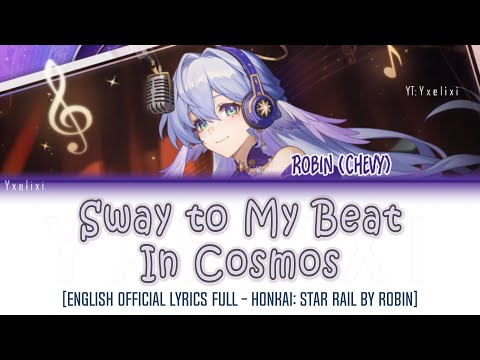 Sway to My Beat in Cosmos - Robin | Official English Lyrics Full (Welcome to My World) HSR 歌詞