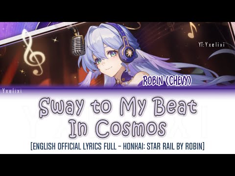 Sway to My Beat in Cosmos - HOYO-MiX | Robin Chevy | Official English Lyrics Full HSR