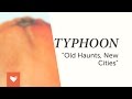 Typhoon - "Old Haunts, New Cities" 