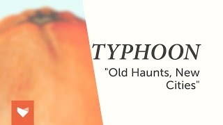 Typhoon - Old Haunts (New Cities)