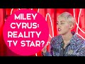 Is A Miley Cyrus Reality TV Show In Our Future