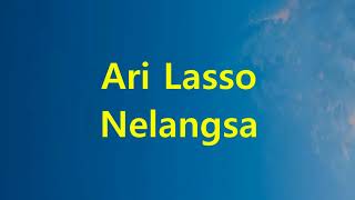 Download lagu Ari Lasso - Nelangsa - Lirik River mp3