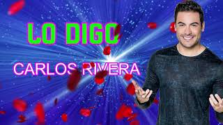 CARLOS RIVERA-LO DIGO (LETRA/LYRICS